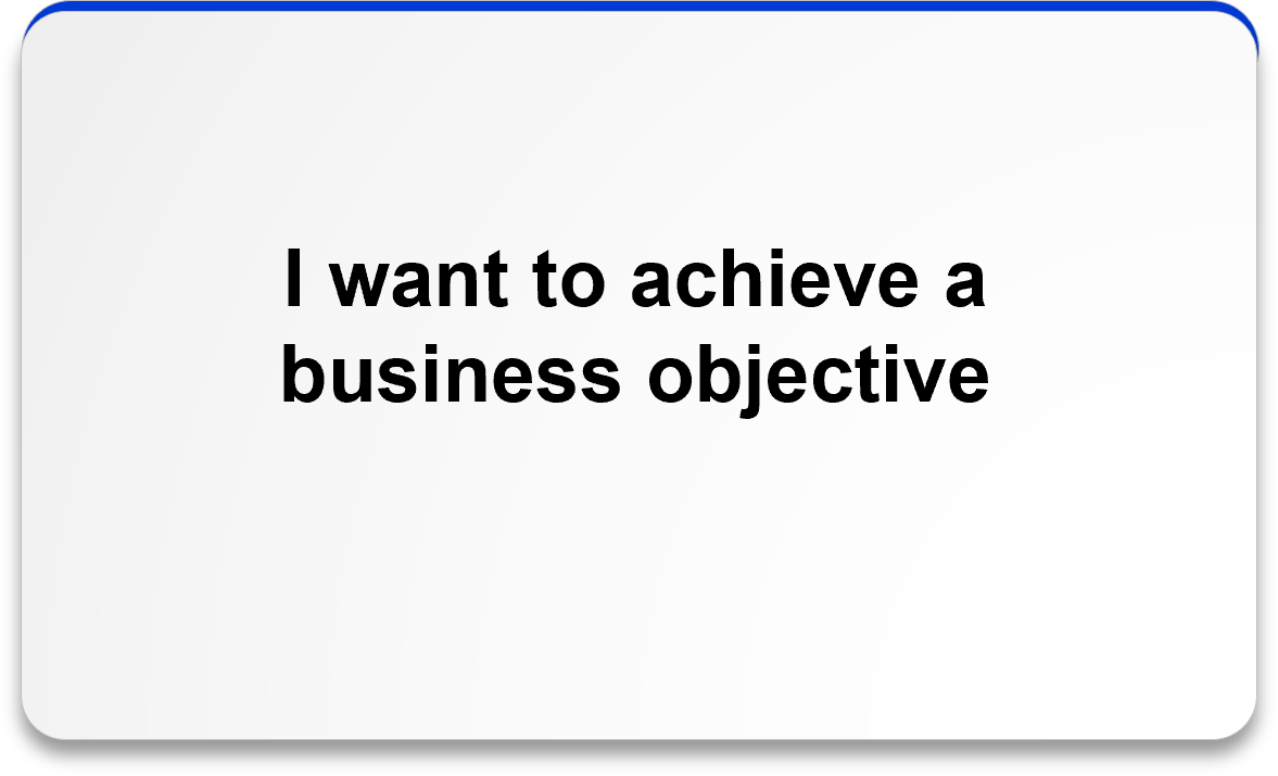 I want to achieve a business objective-20240723-003917.png