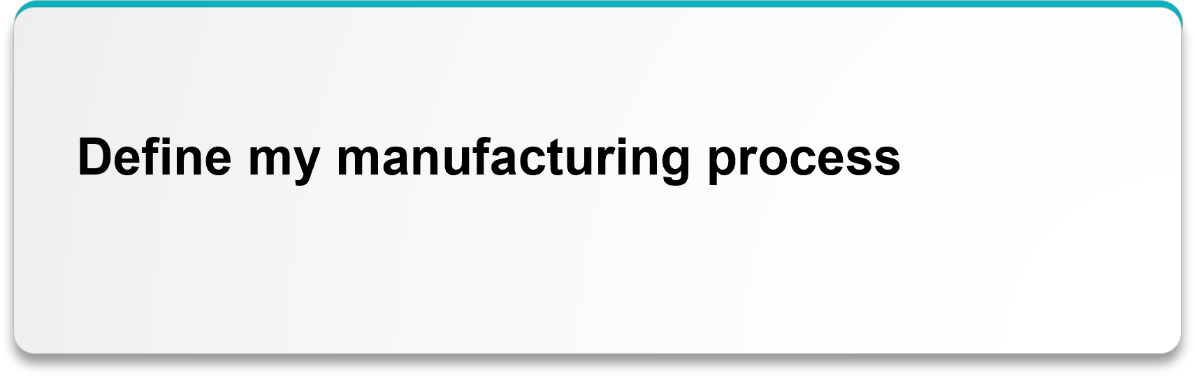 Define my manufacturing process.png