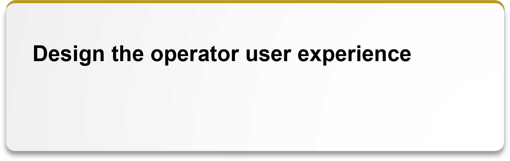 Design the operator user experience.png