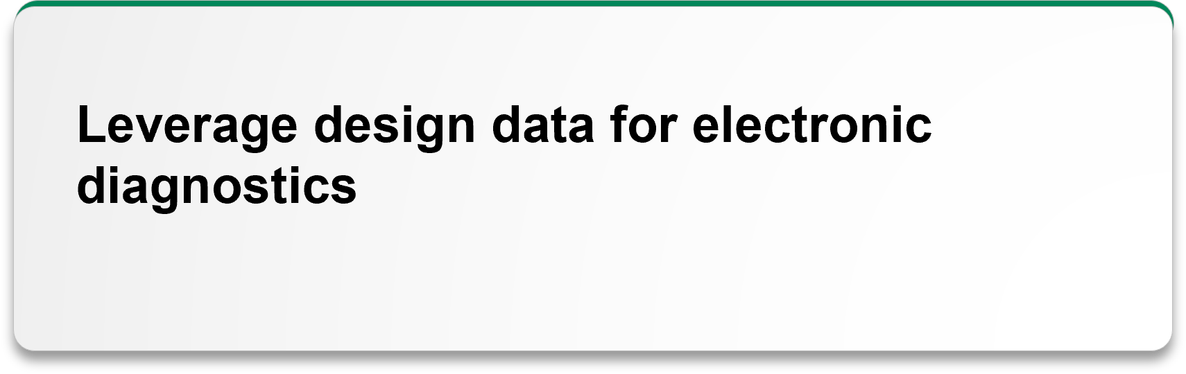 Leverage design data for electronic diagnostics.png