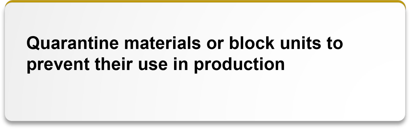 Quarantine materials or block units to prevent their use in production.png